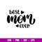 Best Mom Ever 1, Best Mom Ever Svg, Mom Life Svg, Mother’s day Svg, Best Mama Svg, png, eps, dxf file.jpg