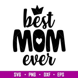 Best Mom Ever 2, Best Mom Ever Svg, Mom Life Svg, Mothers Day Svg, Best Mama Svg,png, dxf, eps file