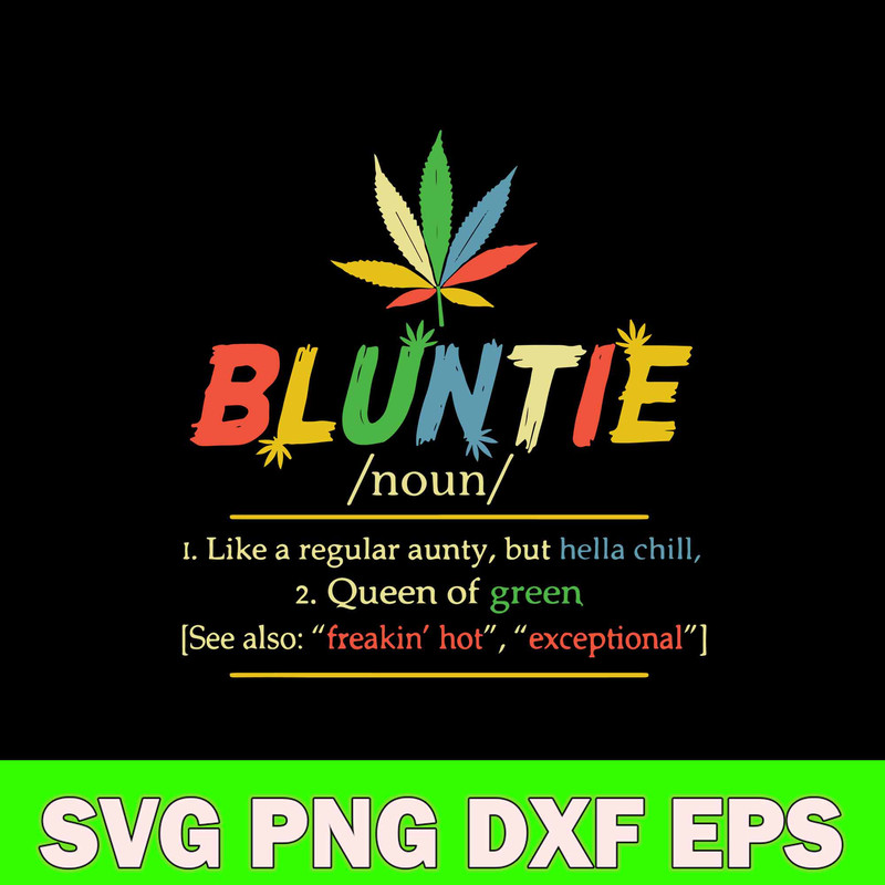 Bluntie Like A Regular Aunty But Hella Chill Svg, Queen Of Green Svg, Png Dxf Eps Digital File.jpg