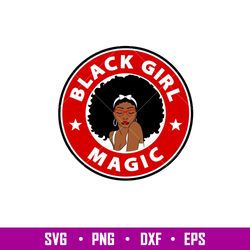 Black Girl Magic, Black Girl Magic Svg, Starbucks Svg, Coffee Ring Svg, Cold Cup Svg,png, eps, dxf file