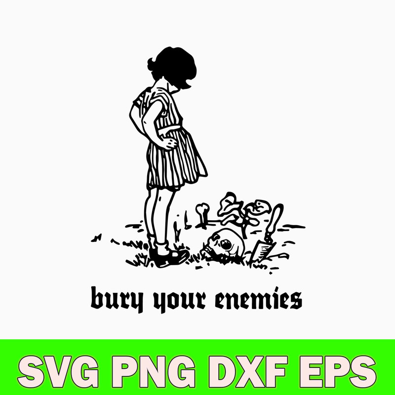 Bury Your Enemies Deep Ground Grave Punk Goth Evil Girl Svg, Bury Your Enemies Svg, Png Dxf Eps File.jpg
