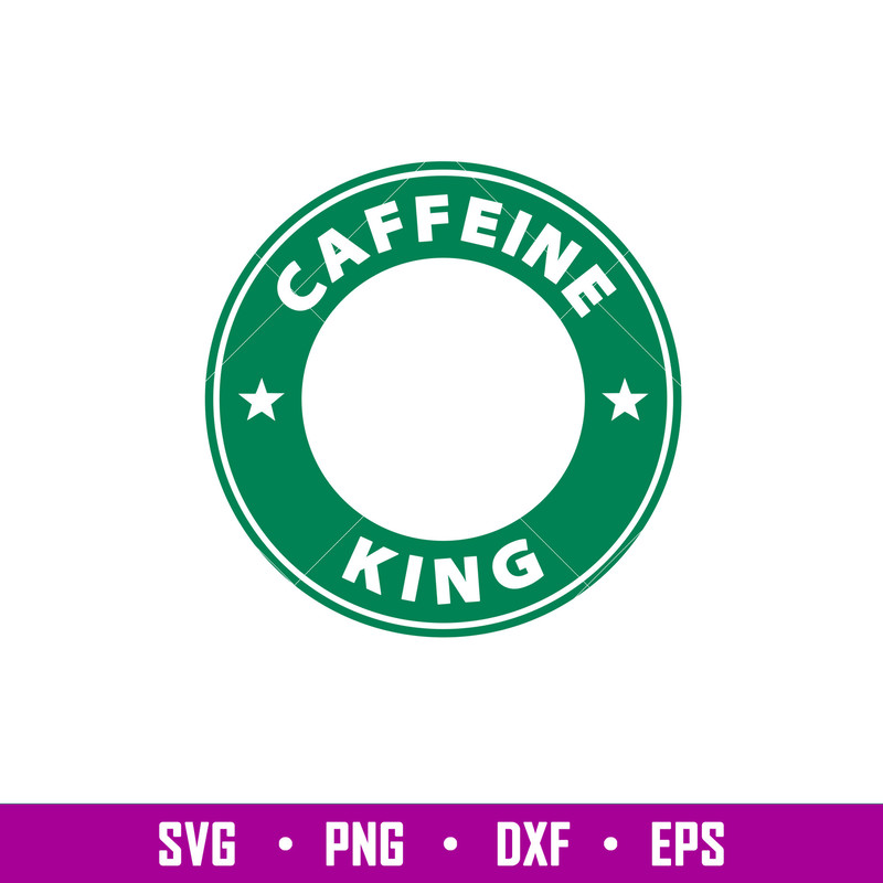 Caffeine King, Caffeine King Svg, Starbucks Coffee Ring Svg, Boss Girl Svg, png, dxf, eps file.jpg