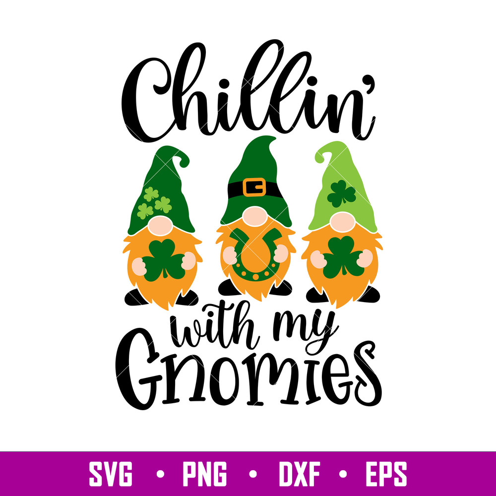 Chillin With My Gnomies 2, Chillin’ With My Gnomies Svg, St. Patrick’s Day Svg, Lucky Svg, Irish Svg, Clover Svg,png,dxf,eps file.jpg