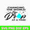 Changing The World One Drop At A Time Svg, Changing The World Svg, Png Dxf Eps File.jpg