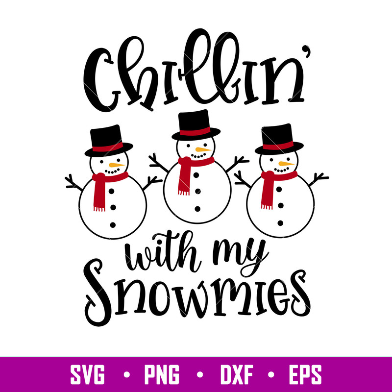 Chillin With My Snowmies, Chillin’ With My Snowmies Svg, Christmas Teacher Svg, Merry Christmas Svg, png, dxf, eps file.jpg