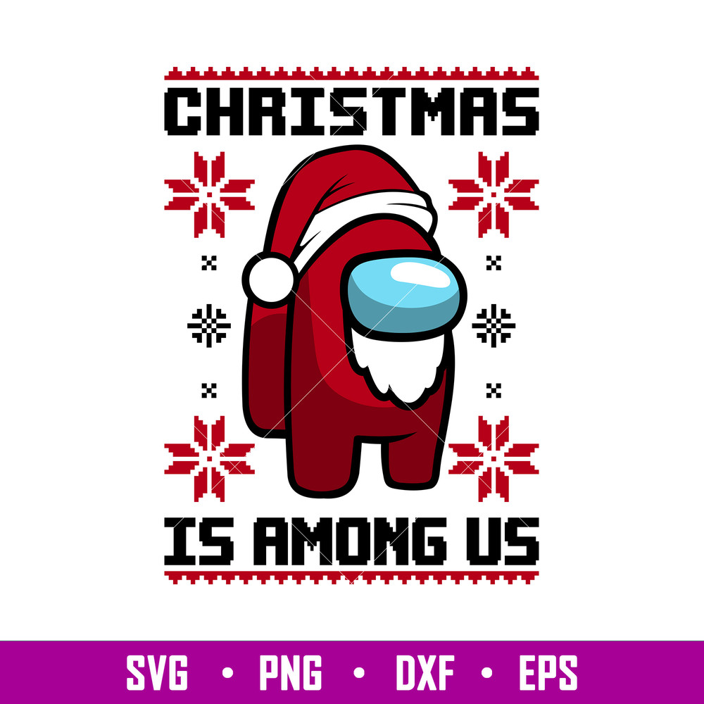 Christmas Is Among Us, Christmas Is Among Us Svg, Among Imposter Svg, Merry Christmas Svg, png, dxf,eps file.jpg