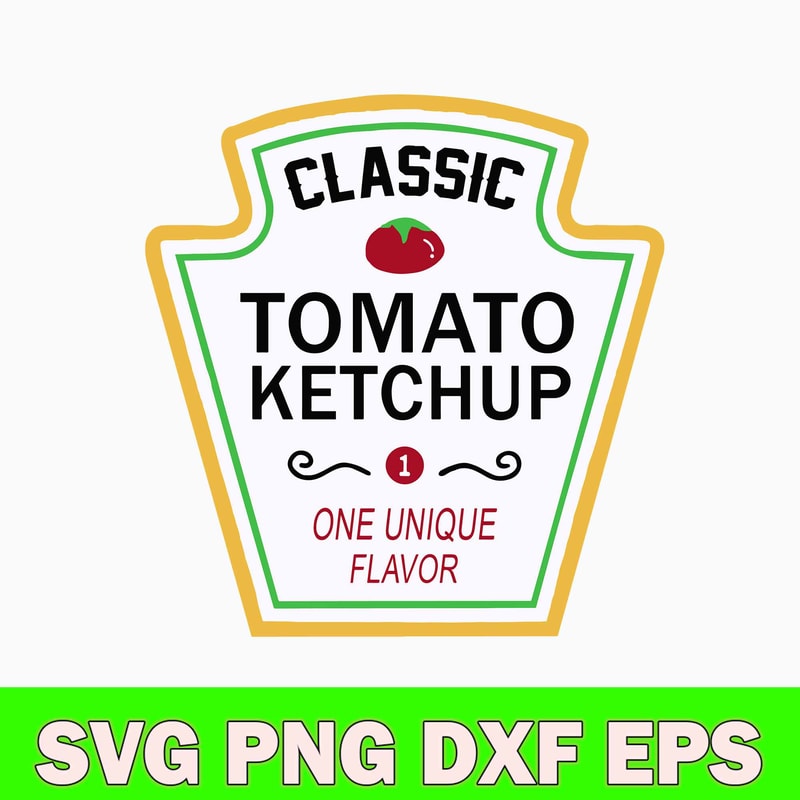 Classic Tomato Ketchup One Unique Flavor Svg, Png Dxf Eps File.jpg