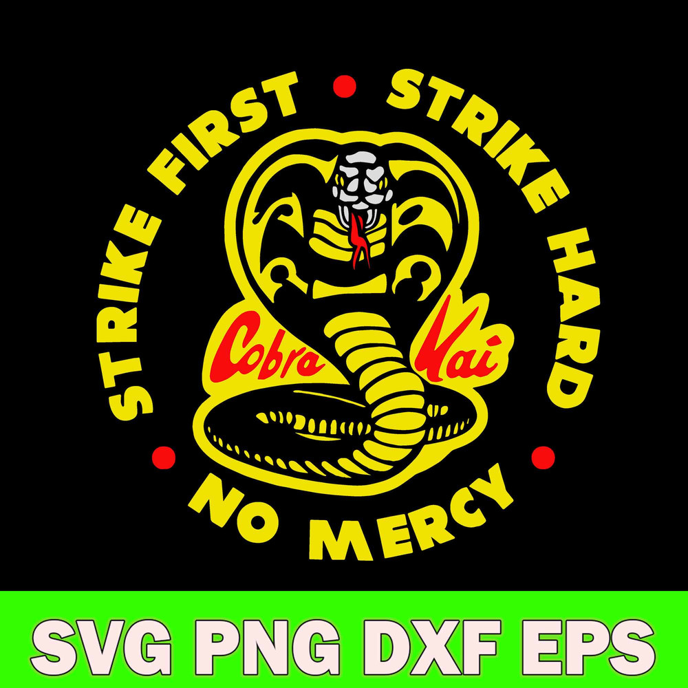 Cobra Kai Strike First Cobra Logo Svg, Strike First Strike Hard No Mercy Svg, Png Dxf Eps File.jpg