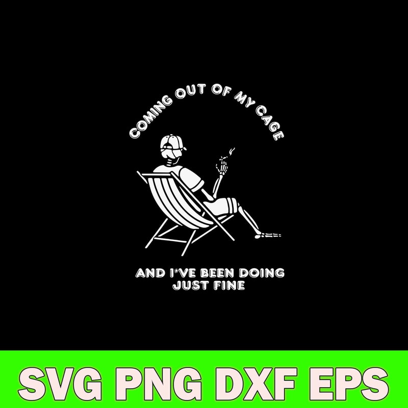 Coming Out Of My Cage And I_ve Been Doing Just Fine Svg, Png Dxf Eps Digital File.jpg