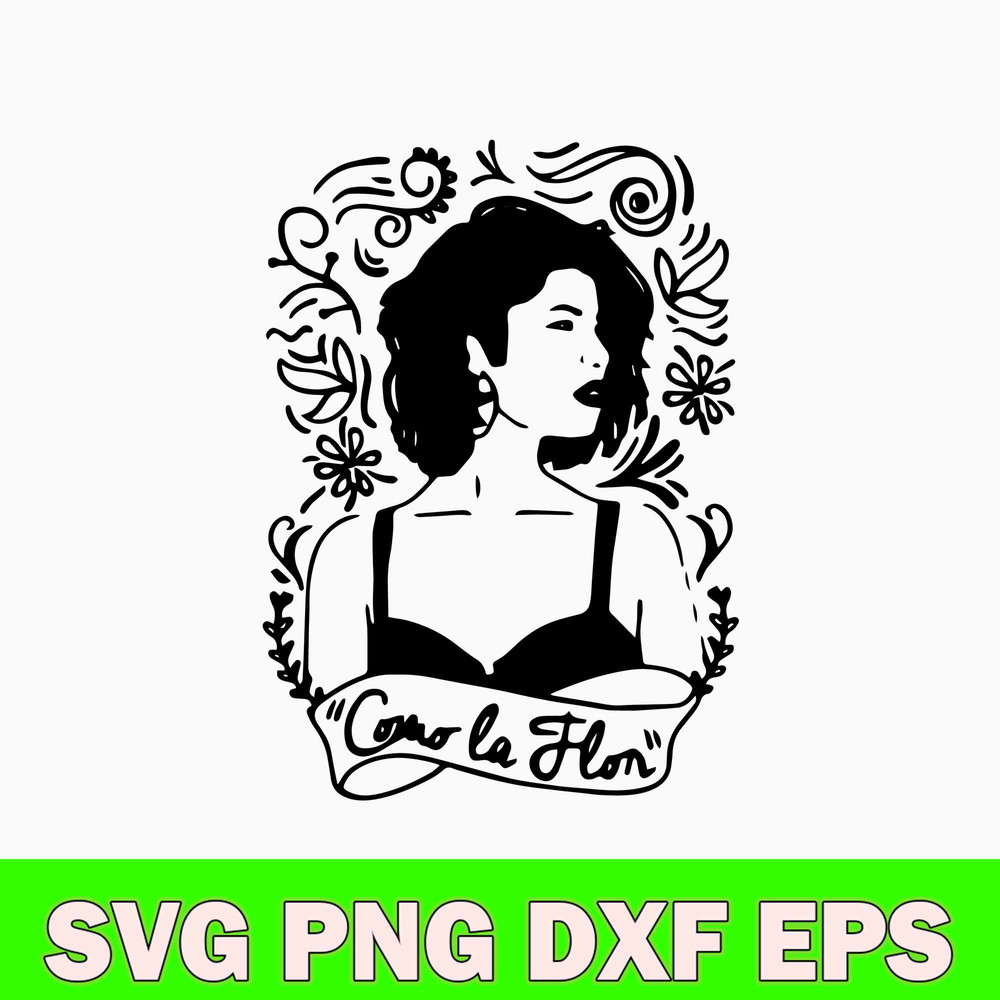 Como La Flor Selena Quintanilla Svg, Selena Svg, Png Dxf Eps Digital File.jpg