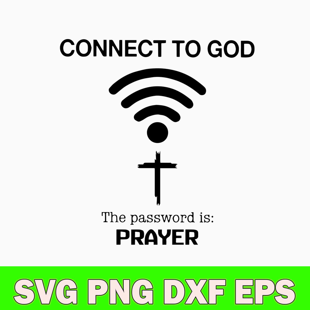 Connect To God The Password Is Prayer Svg, Png Dxf Eps File.jpg