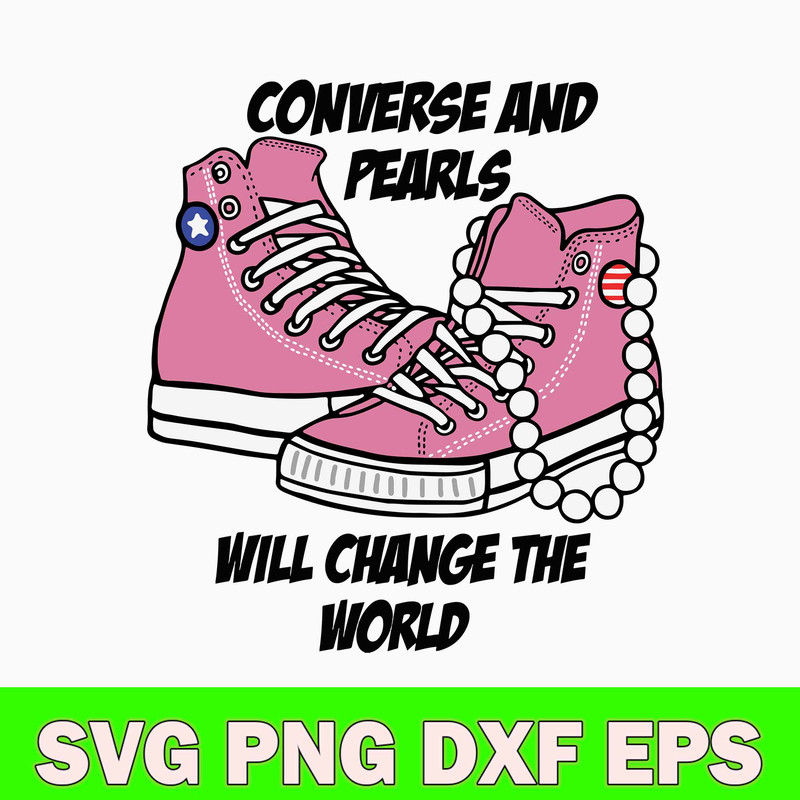 Converse And Pearls Will Change The World  Svg, Coverse Svg, Png Dxf Eps File.jpg