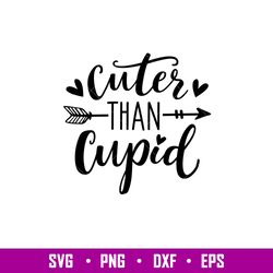 Cuter Than Cupid, Cuter Than Cupid Svg, Valentines Day Svg, Valentine Svg, Love Svg,Png, Dxf, Eps File