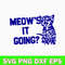 Cute Meow_s It Going Svg, Cat Cute Svg, Png Dxf Eps File.jpg