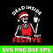 Dead Inside But Festive Svg, Skeleton Christmas Svg, Png Dxf Eps file.jpg