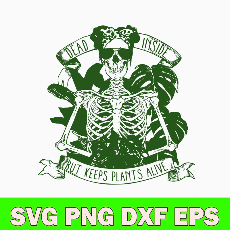 Dead Inside But Keeps Plants Alive Svg, Skeleton Funny Svg, Png Dxf Eps File.jpg