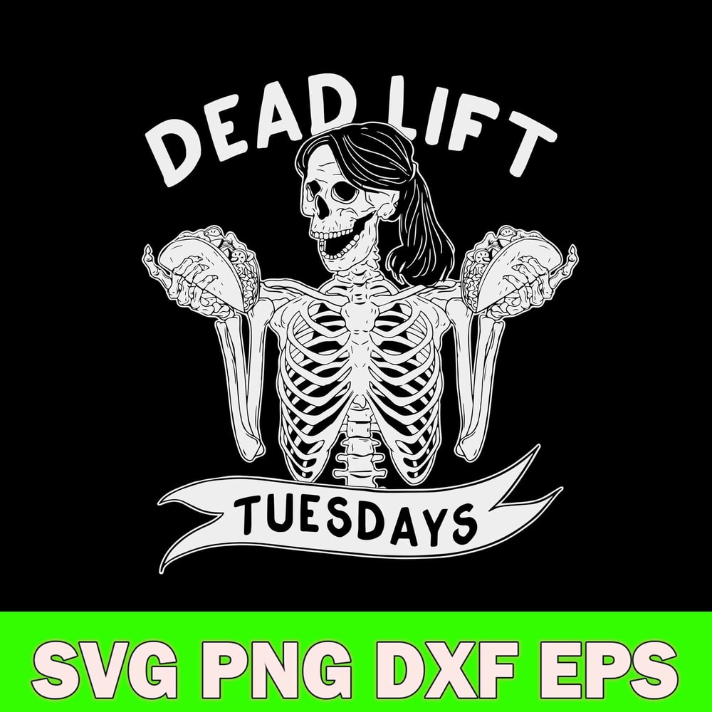 Dead Lift Tuesdays Svg, Skeleton Funny Svg, Png Dxf Eps File.jpg