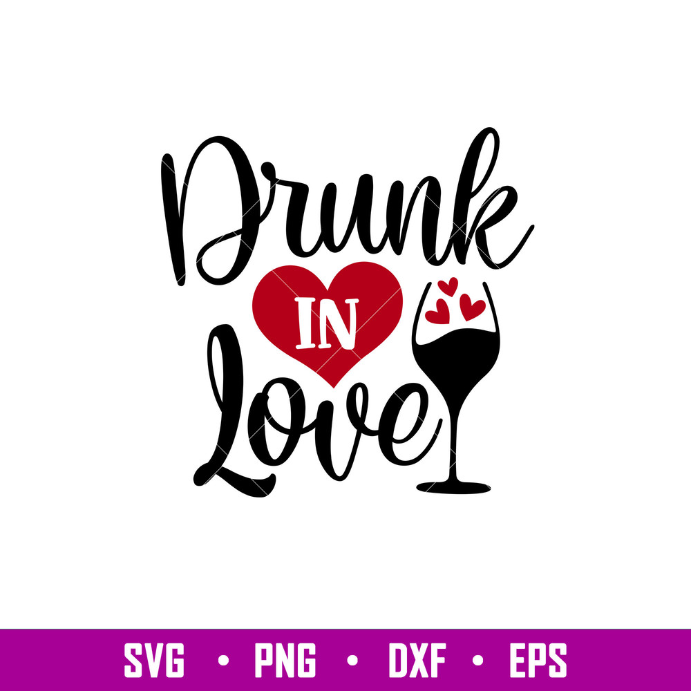 Drunk In Love, Drunk In Love Svg, Valentine’s Day Svg, Valentine Svg, Love Svg, png, dxf, eps file.jpg