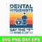 Dental Hygienists Say The F Word A Lot Svg, Png Dxf Eps File.jpg