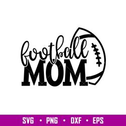Football Mom, Football Mom Svg, Mom Life Svg, Mothers Day Svg, Football Svg,png,dxf,eps file