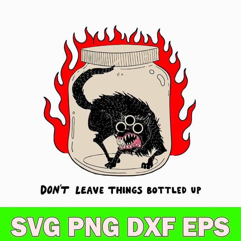 Don_t Leave Things Bottled Up Svg, Bottled Up Svg, Png Dxf Eps Digital File.jpg