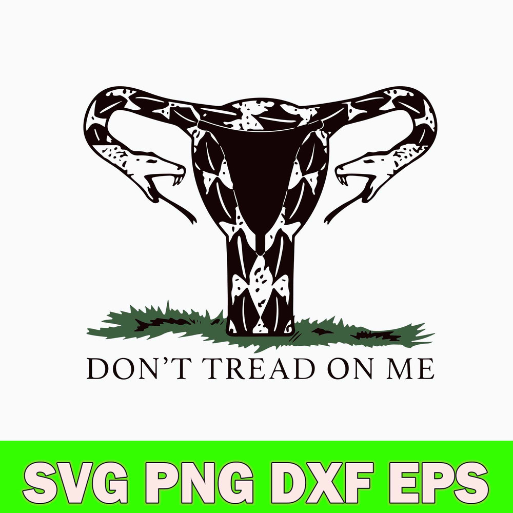 Don_t Tread On Me Uterus Svg, Funny Svg, Png Dxf Eps File.jpg