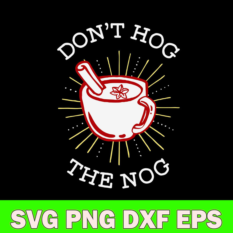 Don’t Hog The Nog Svg, Png Dxf Eps File.jpg