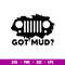 Got Mud Jeep, Got Mud Jeep Svg, Offroad Svg, Outdoors Svg, Outdoor Life Svg, png,dxf,eps file.jpg