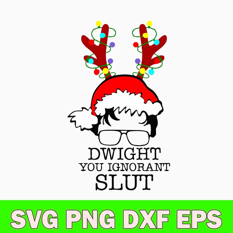 Dwight You Ignorant Slut Svg, Dwight Christmas Svg, Png Dxf Eps File.jpg