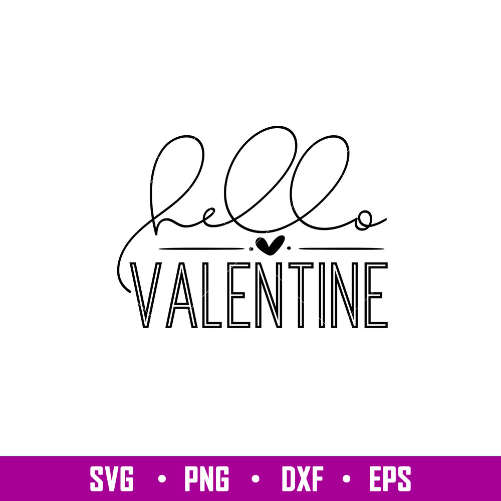 Hello Valentine, Hello Valentine Svg, Valentine’s Day Svg, Valentine Svg, Love Svg,png,dxf,eps file.jpg