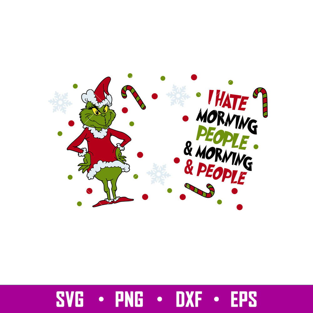I Hate Morning People Full Wrap, I Hate Morning People Starbucks Full Wrap Svg, Grinch Svg, Merry Christmas Svg, Santa Claus Svg,png, dxf, eps file.jpg