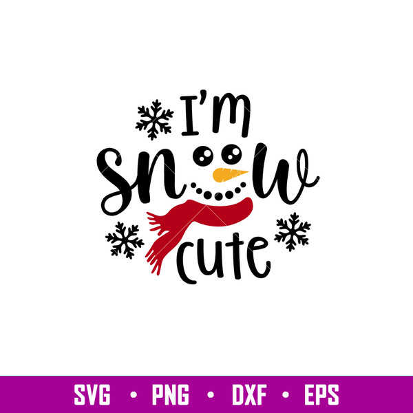 Im Snow Cute Snowman Face, I’m Snow Cute Snowman Face Svg, Christmas Svg, Merry Christmas Svg, png, dxf, eps file.jpg