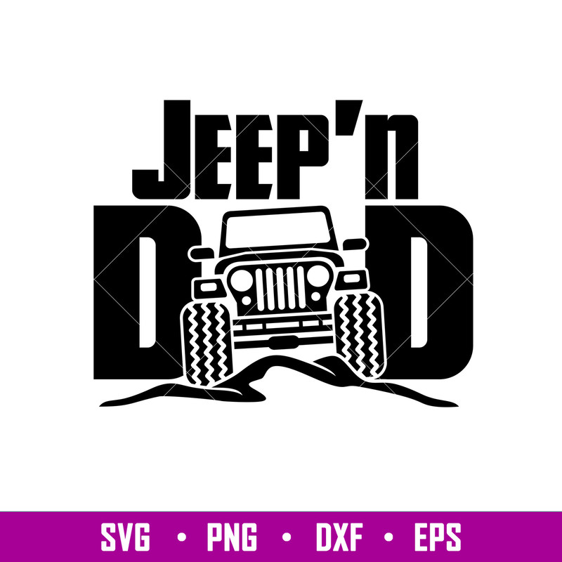 Jeepn Dad, Jeep’n Dad Svg, Offroad Svg, Outdoors Svg, Outdoor Life Svg, png, dxf, eps file.jpg