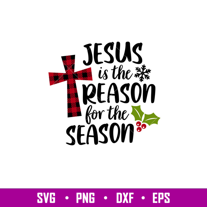 Jesus Is The Reason For The Season, Jesus Is The Reason For The Season Svg, Christmas Svg, Merry Christmas Svg, png, dxf, eps file.jpg