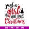 Just A Girl Who Loves Christmas, Just A Girl Who Loves Christmas Svg, eps, dxf, eps file.jpg
