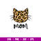 Leopard Cat Mom, Leopard Cat Mom Svg, Mom Life Svg, Mother’s Day Svg, Best Mama Svg, png, dxf, eps file.jpg
