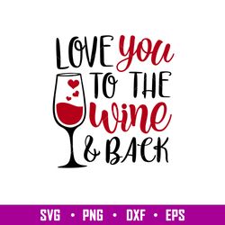 Love You To The Wine Back, Love You To The Wine _ Back Svg, Valentines Day Svg, Valentine Svg, Love Svg, png,dxf,eps fil