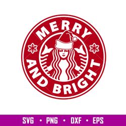 Merry And Bright, Merry And Bright Starbucks Coffee Svg, Merry Christmas Svg,png,dxf,eps file