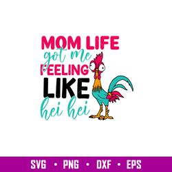 mom life got me feeling, mom life got me feeling like hey hey svg, mom life svg, mothers day svg, best mama svg, png,dxf