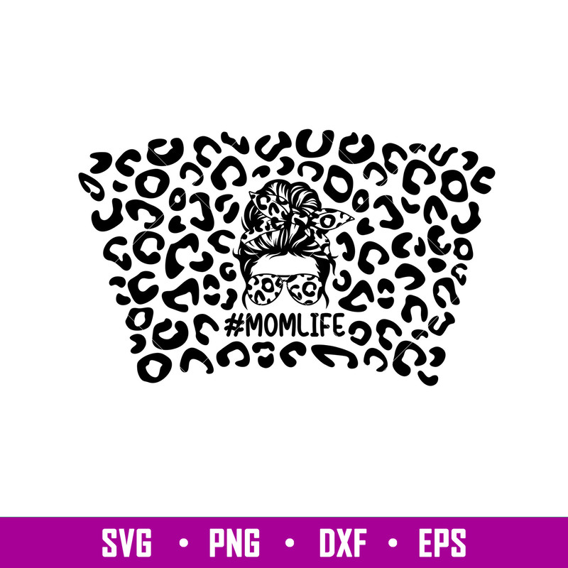 Mom Life Leopard Full Wrap,Mom Life Leopard Full Wrap Svg, Starbucks Svg, Coffee Ring Svg, Cold Cup Svg, png,dxf,eps file.jpg