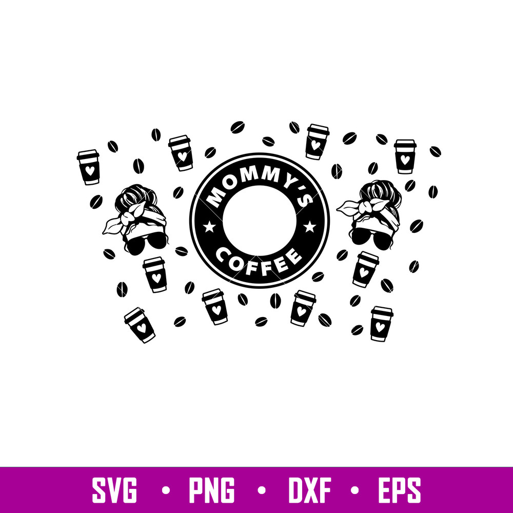 Mommys Coffee Full Wrap, mommy coffee full wrap svg, png, mommy Starbucks cold cup svg, Starbucks template svg- png , mom svg, mother day svg, Starbucks full wr