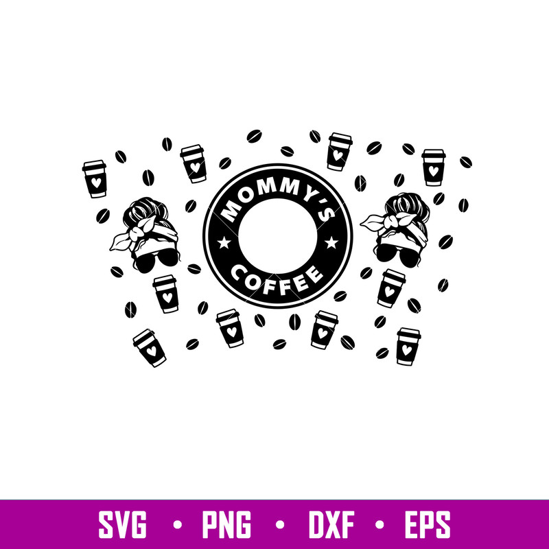 Mommys Coffee Full Wrap, mommy coffee full wrap svg, png, mommy Starbucks cold cup svg, Starbucks template svg- png , mom svg, mother day svg, Starbucks full wr