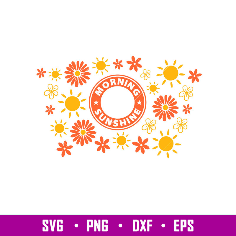 Morning Sunshine Full Wrap, Morning Sunshine Full Wrap Svg, Starbucks Svg, Coffee Ring Svg, Cold Cup Svg, png,dxf,eps file.jpg