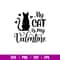 My Cat is My Valentine, My Cat is My Valentine Svg, Valentine’s Day Svg, Valentine Svg, Love Svg, png,dxf,eps file.jpg