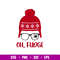 Oh Fudge, Oh, Fudge Svg, Merry Christmas Svg, Winter Hat Svg,png,dxf,eps file.jpg