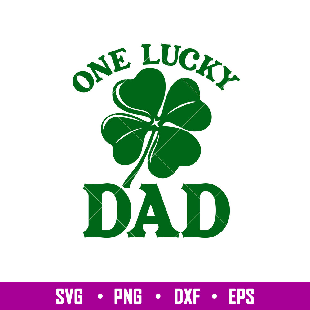 One Lucky Dad, One Lucky Dad Svg, St. Patrick’s Day Svg, Lucky Svg, Irish Svg, Clover Svg, png,dxf,eps file.jpg