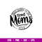 Proud Member Of The Tired Moms Club, Proud Member Of The Tired Moms Club Svg, Mother’s day Svg, Mama and Me Svg, Momlife Svg, png,dxf,eps file.jpg