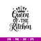 Queen Of The Kitchen, Queen Of The Kitchen Svg, Cooking Svg, Kitchen Quote Svg, png,dxf,eps file.jpg