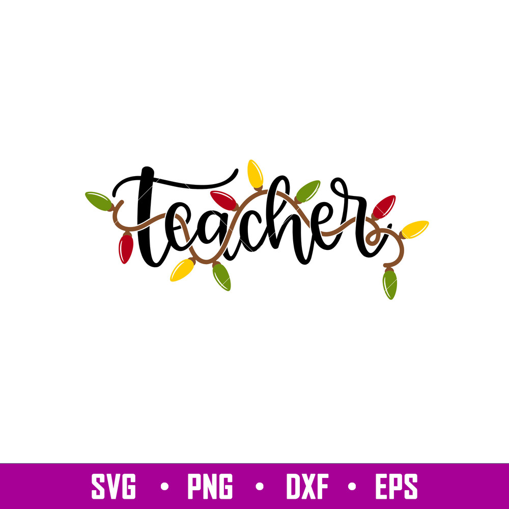 Teacher Christmas Lights, Teacher Christmas Lights Svg, Christmas Teacher Svg, Merry Christmas Svg, png,dxf,eps file.jpg