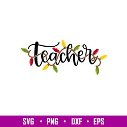 Teacher Christmas Lights, Teacher Christmas Lights Svg, Christmas Teacher Svg, Merry Christmas Svg, png,dxf,eps file